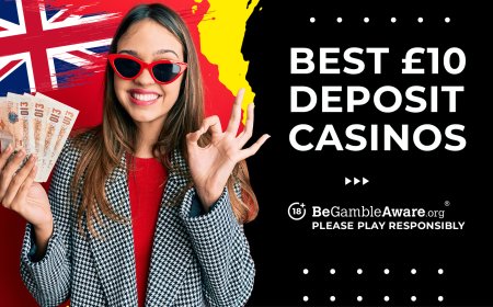 Best £10 Deposit Bonus UK: Best £10 Deposit Casinos for August (2025)
