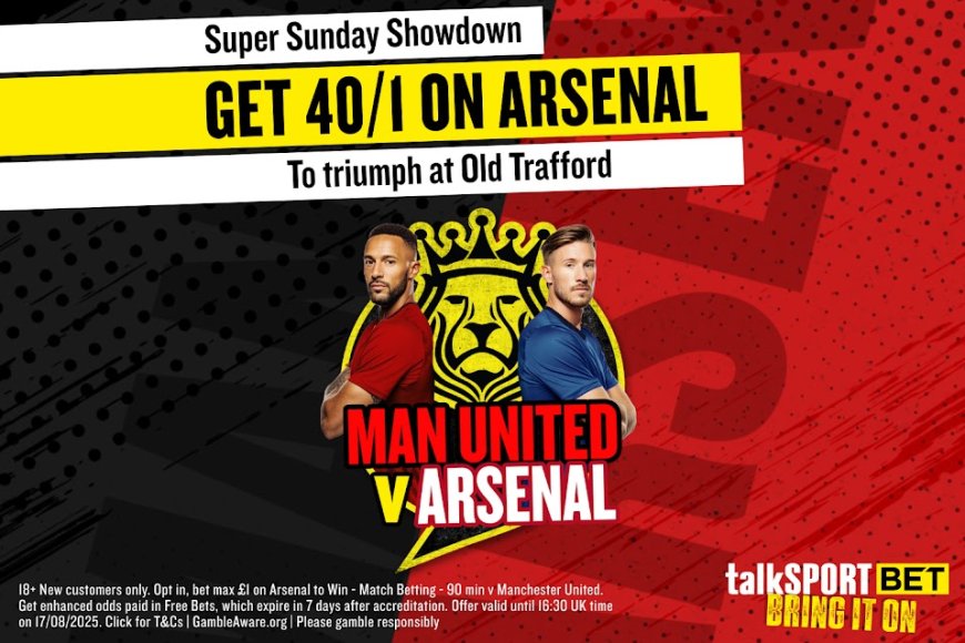 Man United vs Arsenal betting offer: Get 40/1 on the Gunners to win on talkSPORT BET