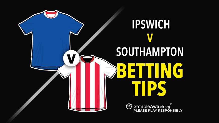 Ipswich vs Southampton predictions and betting tips – Saints continue winning form