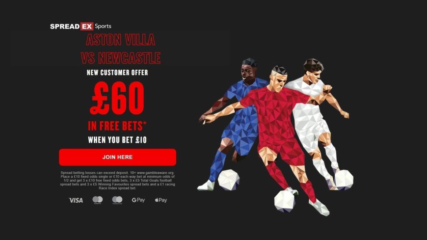 Aston Villa vs Newcastle: Claim Spreadex’s welcome offer for exciting Premier League opener