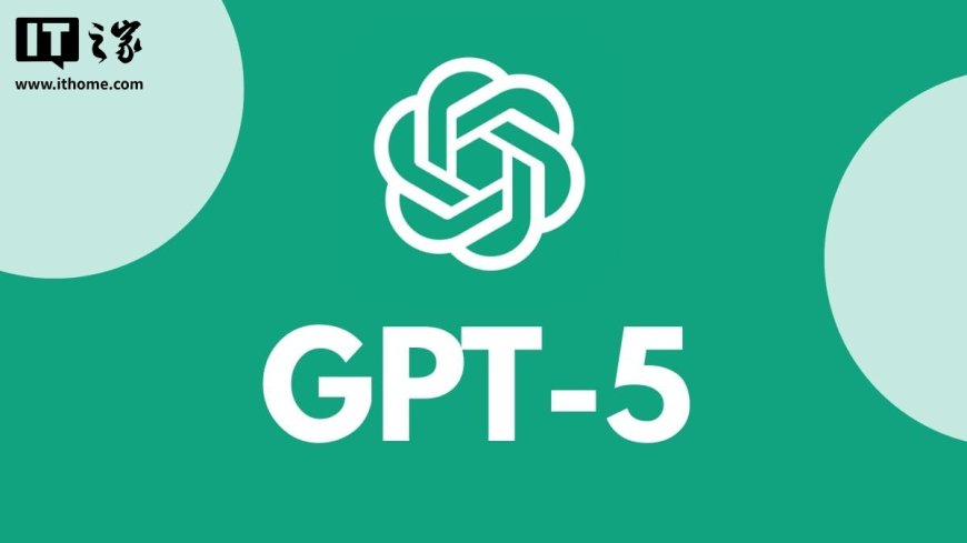 ChatGPT 负责人坦言:GPT-5 仍有“幻觉”问题,建议用户核对答案