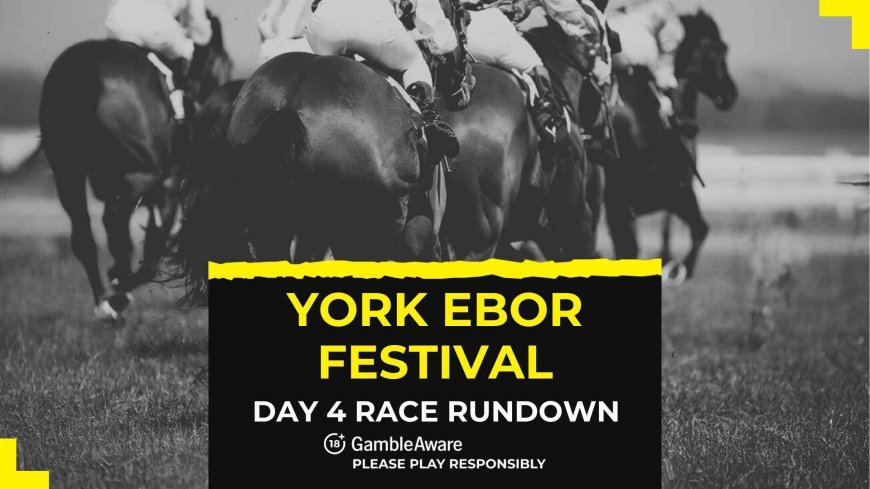 York Ebor Festival Day 4 (Saturday) race rundown and betting tips