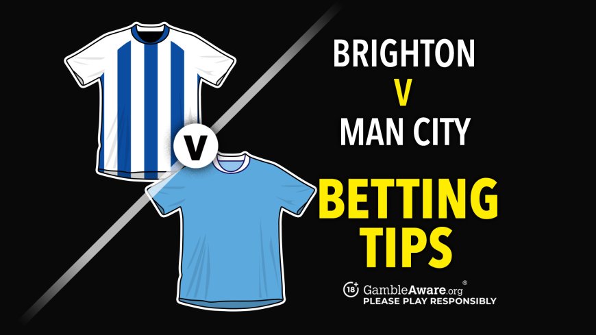 Brighton vs Man City predictions and betting tips – Haaland to respond after loss