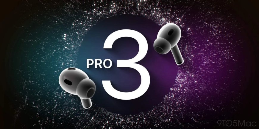 苹果 AirPods Pro 3 耳机前瞻：首次引入体温监测，延后上线实时翻译