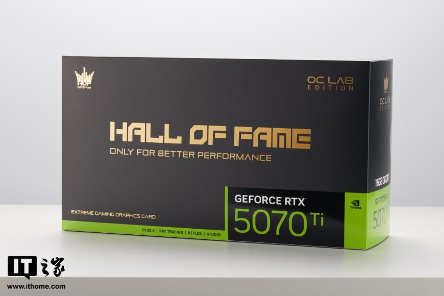 【IT之家开箱】影驰名人堂 GeForce RTX 5070 Ti HOF OC LAB 黑魂 X 显卡图赏：全新“黑皇冠”设计，RGB 灯效拉满
