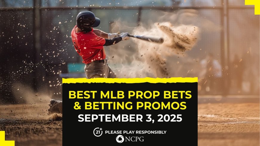 MLB prop bets today [September 3, 2025]