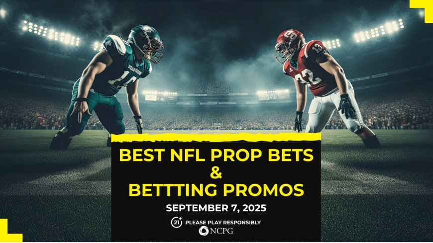 NFL prop bets today [September 7, 2025]
