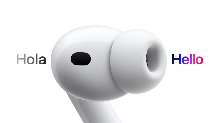 苹果牌翻译机,AirPods 4 / Pro 2 耳机也将支持实时翻译功能