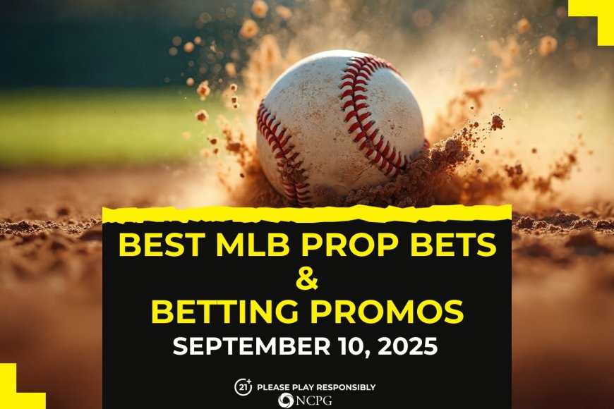 MLB prop bets today [September 10, 2025]