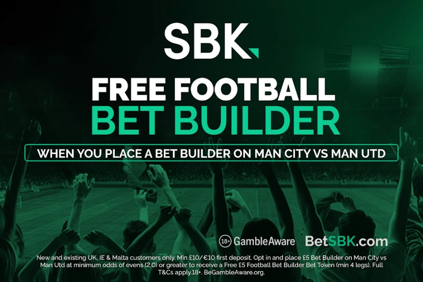 Man City vs Man United betting offer: Bet £5 on Manchester derby get £5 on SBK