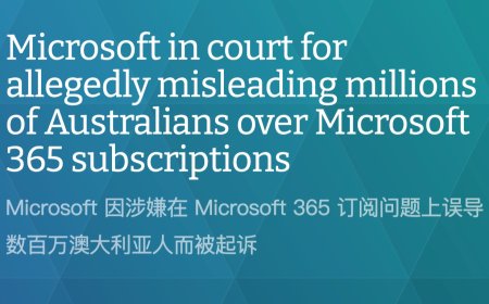 因“误导近 270 万用户”，澳大利亚竞争与消费者委员会起诉微软