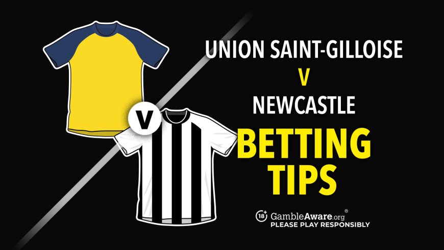 Union Saint-Gilloise v Newcastle prediction and betting tips &#8211; Can Magpies get off the mark in Europe?