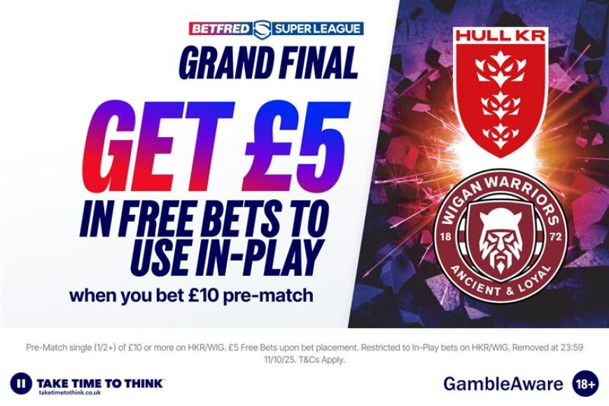 Super League Grand Final betting offer: Bet £10 pre-match and get a free £5 in-play bet with Betfred