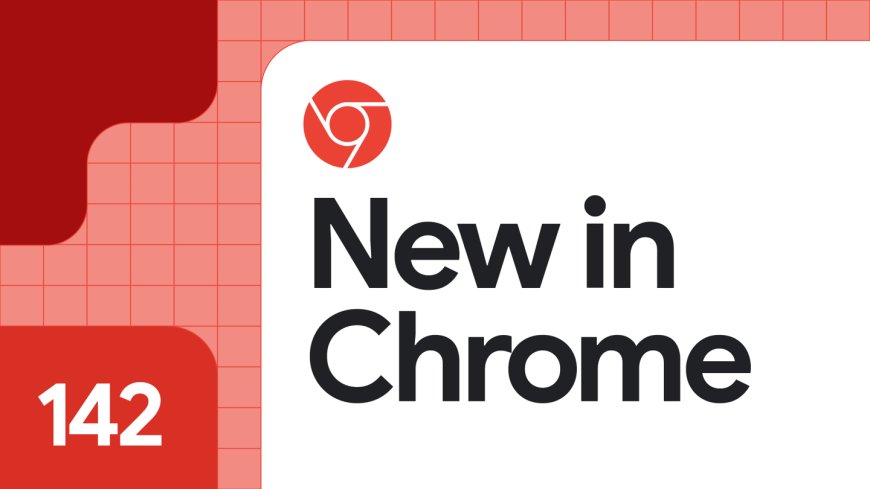 谷歌 Chrome 浏览器 142 浏览器发布:史诗级安全升级、修复 20 个漏洞