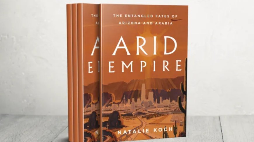 《干旱帝国》：美国如何利用沙漠专业知识建立全球影响力