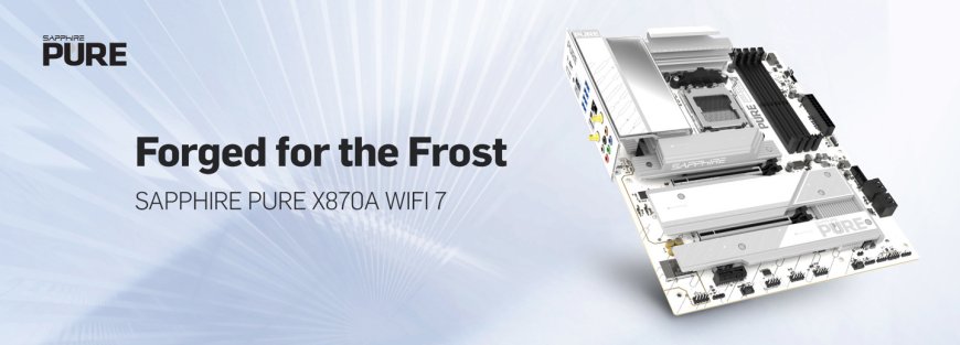 蓝宝石 PURE X870A WIFI 7 主板正式上线官网
