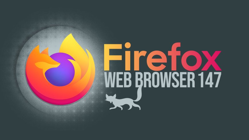 2026 开年首更：火狐 Firefox 147 浏览器稳定版发布，画中画模式更智能