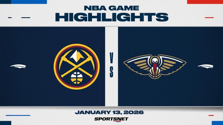 NBA Highlights: Nuggets 122, Pelicans 116