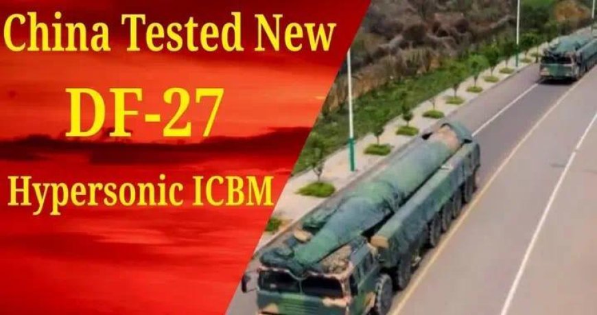 美媒：东风-27有三大缺点，但也希望中国不要造太多