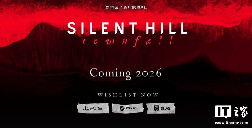 科乐美《寂静岭：Townfall》延续 PC / PS5 平台限时独占策略，暂不登陆 Xbox 游戏机