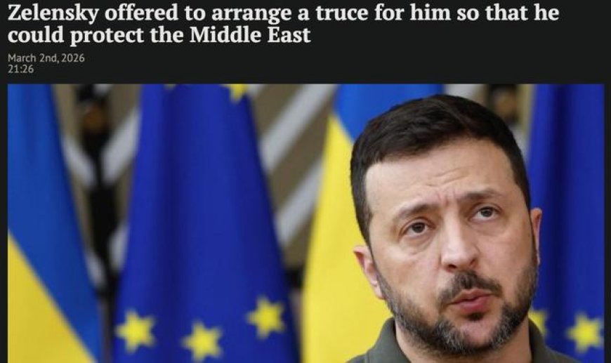 泽连斯基向中东国家喊话：让普京停火一个月，我派乌军去保护你们