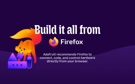 Firefox 151引入Web Serial 携手Adafruit打通浏览器硬件开发链路